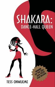Shakara: Dance-Hall Queen: a play